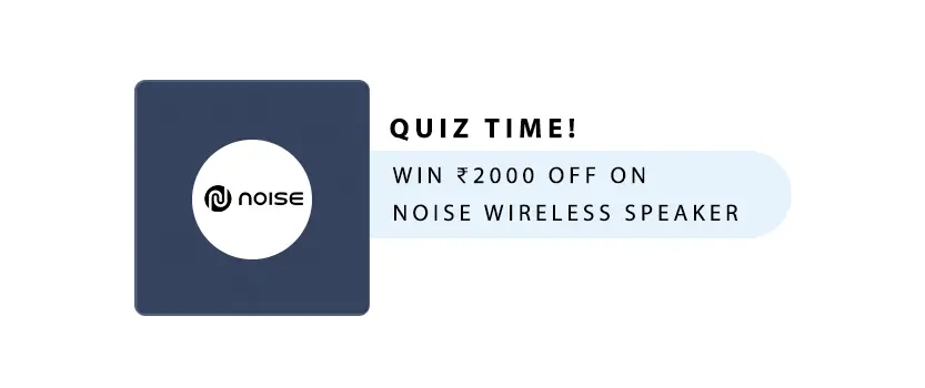 Quiz – Win Coupon for Wireless Speaker by Noise 3.7 (3)