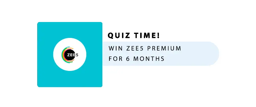 Quiz – Win 6 months Zee5 Premium Subscription 0 (0)